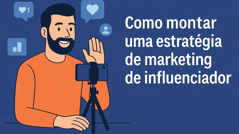 Marketing de influenciador: monte uma estratégia eficaz