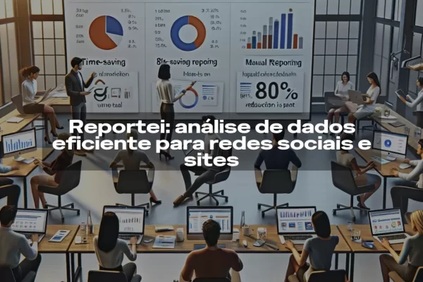 Reportei: análise de dados eficiente para redes sociais e sites